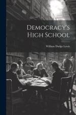 Democracy's High School af William Dodge Lewis