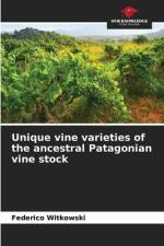 Unique vine varieties of the ancestral Patagonian vine stock af Federico Witkowski