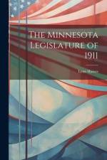 The Minnesota Legislature of 1911 af Lynn Haines