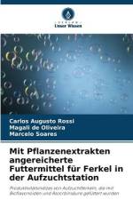 Mit Pflanzenextrakten angereicherte Futtermittel für Ferkel in der Aufzuchtstation af Carlos Augusto Rossi
