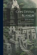 Con Divisa Blanca: Cronica De La Guerra Uruguaya... af Javier de Viana