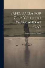 Safeguards for City Youth at Work and at Play af Louise de Koven Bowen