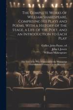The Complete Works of William Shakespeare, Comprising His Plays and Poems, With a History of the Stage, a Life of the Poet, and an Introduction to Eac af William Shakespeare