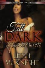 Tall, Dark and Hands All Over Me af Leigh McKnight