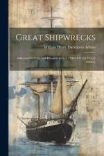 Great Shipwrecks: A Record Of Perils And Disasters At Sea, 1544-1877 [by W.h.d. Adams] af William Henry Davenport Adams