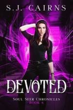 Devoted: Soul Seer Chronicles, Book 6 af S. J. Cairns