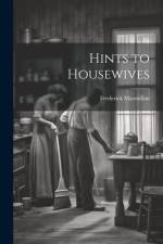 Hints to Housewives af Frederick MacMillan