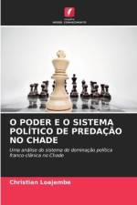 O PODER E O SISTEMA POLÍTICO DE PREDAÇÃO NO CHADE af Christian Loajembe