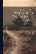 The Poetical Works Of Sir Walter Scott, Bart: Complete In One Volume af Walter Scott