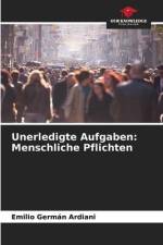 Unerledigte Aufgaben: Menschliche Pflichten af Emilio Germán Ardiani