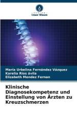 Klinische Diagnosekompetenz und Einstellung von Ärzten zu Kreuzschmerzen af Maria Urbelina Fernández Vazquez