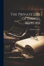 The Private Life of Daniel Webster af Charles Lanman