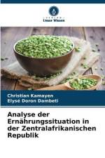 Analyse der Ernährungssituation in der Zentralafrikanischen Republik af Christian Kamayen