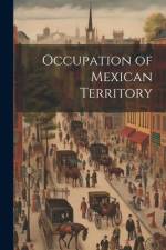 Occupation of Mexican Territory af Anonymous