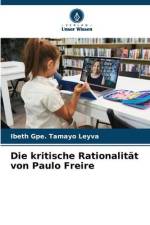 Die kritische Rationalität von Paulo Freire af Ibeth Gpe. Tamayo Leyva