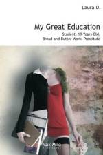 My Great Education: Student. 19-Years Old. Bread-and-Butter Work: Prostitute af Laura D