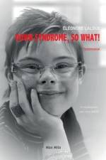 Down Syndrome, So What! af Eléonore Laloux