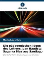 Die pädagogischen Ideen des Lehrers Juan Bautista Sagarra Blez aus Santiago af Maribel Asin Cala