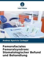 Femorofaciales Femoralsyndrom: Stomatologischer Befund und Behandlung af Andrea Aparicio Carbajal