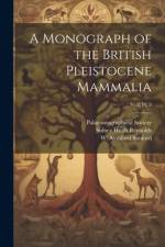 A Monograph of the British Pleistocene Mammalia; v. 3; pt. 3 af Sidney Hugh Reynolds