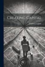 Creating Capital af Fredrick I. Lipman