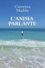 L'anima parlante af Caterina Madda