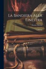 La Bandiera Alla Finestra: Novelle af Marino Moretti