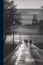 Operis Elementaris ...: Quae Habet Scientiae Omnis Necessariae Penum Recte Dispositam Ad Instituendam Juventutem A Pueritia Usque Ad Aetatem A af Johann Bernhard Basedow