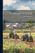 Canned Foods: How to Buy, How to Sell af John Adams Lee