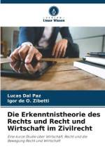 Die Erkenntnistheorie des Rechts und Recht und Wirtschaft im Zivilrecht af Lucas Dal Paz