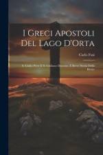 I Greci Apostoli del Lago D'Orta: S. Giulio Prete e S. Giuliano Diacono, e Breve Storia Della Rivier af Carlo Fusi