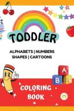 Coloring Book for Toddlers: Color 100+ Fun and easy coloring pages for kids, preschoolers, and kindergarteners Alphabet, Numbers, Shapes, & Cartoo af Happy Hour Books