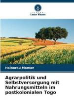 Agrarpolitik und Selbstversorgung mit Nahrungsmitteln im postkolonialen Togo af Halourou Maman