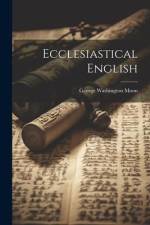 Ecclesiastical English af George Washington Moon