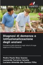 Diagnosi di demenza e istituzionalizzazione degli anziani af Pedro Paulo Dias Soares
