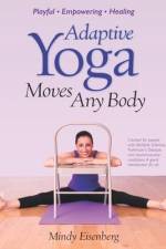 Adaptive Yoga Moves Any Body: Created for individuals with MS and neuromuscular conditions af Mindy Eisenberg