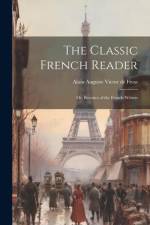 The Classic French Reader: Or, Beauties of the French Writers af Alain Auguste Victor De Fivas