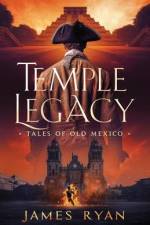 Temple Legacy: Tales of Old Mexico af James S. Ryan