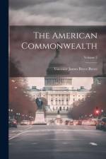 The American Commonwealth; Volume 2 af Viscount James Bryce Bryce