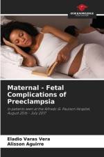 Maternal - Fetal Complications of Preeclampsia af Eladio Varas Vera