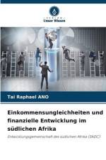 Einkommensungleichheiten und finanzielle Entwicklung im südlichen Afrika af Tai Raphael Ano