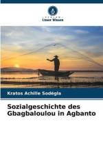 Sozialgeschichte des Gbagbaloulou in Agbanto af Kratos Achille Sodegla