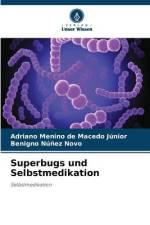 Superbugs und Selbstmedikation af Adriano Menino de Macedo Júnior