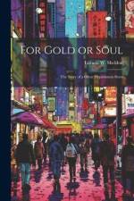 For Gold or Soul: The Story of a Great Department Store af Lurana W. Sheldon
