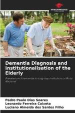 Dementia Diagnosis and Institutionalisation of the Elderly af Pedro Paulo Dias Soares