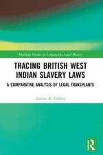 Tracing British West Indian Slavery Laws af Justine K. (Dr Justine K. Collins is an independent researcher.) Collins