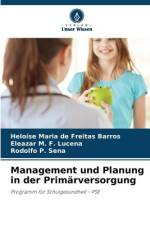 Management und Planung in der Primärversorgung af Heloíse Maria de Freitas Barros