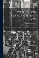 Twenty-five Years Fighting Fate: Or Thrilling Reminiscences of the Travels of Samuel W. Shockey af Samuel W. Shockey