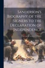 Sanderson's Biography of the Signers to the Declaration of Independence: Rev. and Ed. by Robert T. Conrad af Anonymous