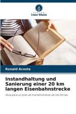 Instandhaltung und Sanierung einer 20 km langen Eisenbahnstrecke af Ronald Acosta